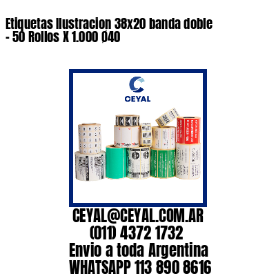 Etiquetas Ilustracion 38×20 banda doble – 50 Rollos X 1.000 Ø40