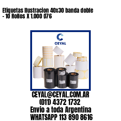 Etiquetas Ilustracion 40×30 banda doble – 10 Rollos X 1.000 Ø76