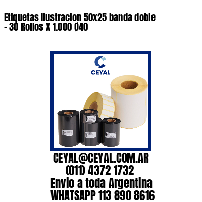 Etiquetas Ilustracion 50×25 banda doble – 30 Rollos X 1.000 Ø40