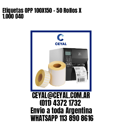 Etiquetas OPP 100X150 - 50 Rollos X 1.000 Ø40