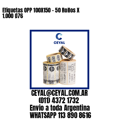 Etiquetas OPP 100X150 – 50 Rollos X 1.000 Ø76