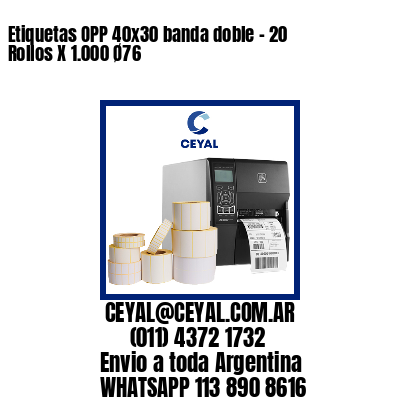 Etiquetas OPP 40×30 banda doble – 20 Rollos X 1.000 Ø76