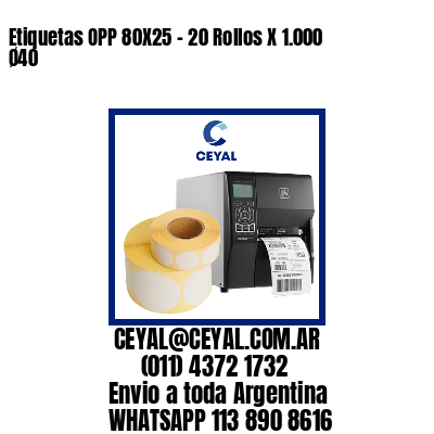 Etiquetas OPP 80X25 – 20 Rollos X 1.000 Ø40