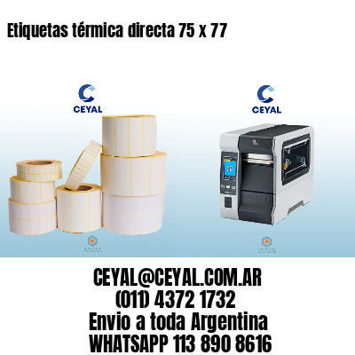 Etiquetas térmica directa 75 x 77