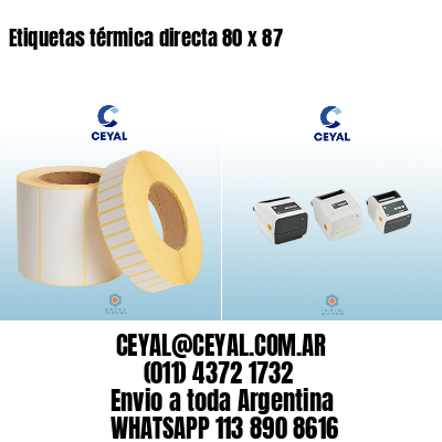 Etiquetas térmica directa 80 x 87