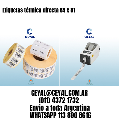 Etiquetas térmica directa 84 x 81