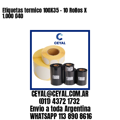 Etiquetas termico 100X35 – 10 Rollos X 1.000 Ø40