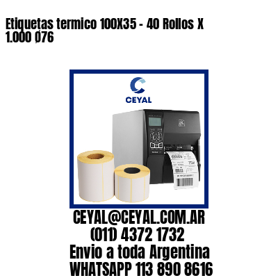 Etiquetas termico 100X35 – 40 Rollos X 1.000 Ø76