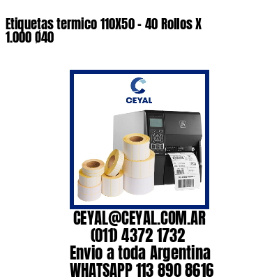 Etiquetas termico 110X50 – 40 Rollos X 1.000 Ø40