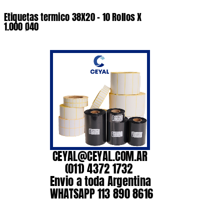 Etiquetas termico 38X20 - 10 Rollos X 1.000 Ø40