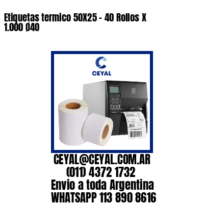 Etiquetas termico 50X25 – 40 Rollos X 1.000 Ø40