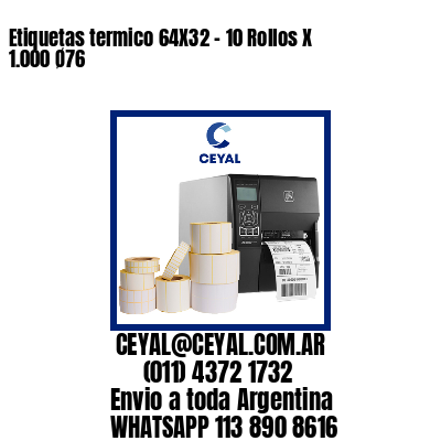 Etiquetas termico 64X32 – 10 Rollos X 1.000 Ø76