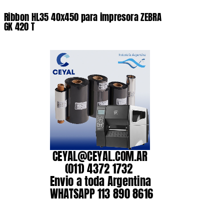 Ribbon HL35 40×450 para impresora ZEBRA GK 420 T