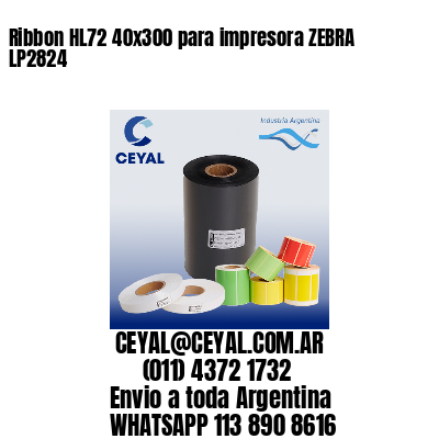 Ribbon HL72 40x300 para impresora ZEBRA LP2824