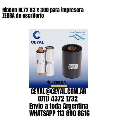 Ribbon HL72 83 x 300 para impresora ZEBRA de escritorio