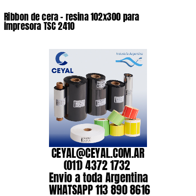 Ribbon de cera – resina 102×300 para impresora TSC 2410