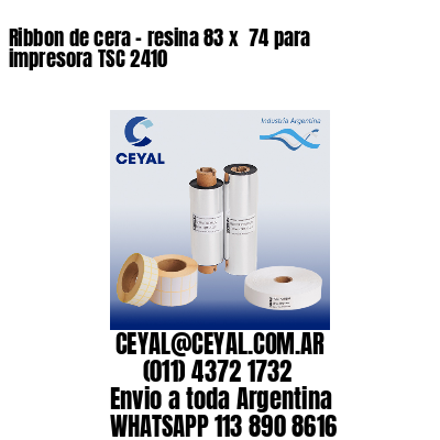 Ribbon de cera – resina 83 x  74 para impresora TSC 2410