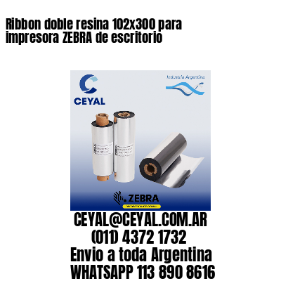 Ribbon doble resina 102×300 para impresora ZEBRA de escritorio