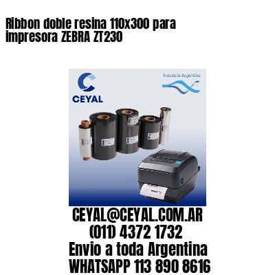 Ribbon doble resina 110×300 para impresora ZEBRA ZT230