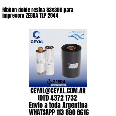 Ribbon doble resina 83×300 para impresora ZEBRA TLP 2844