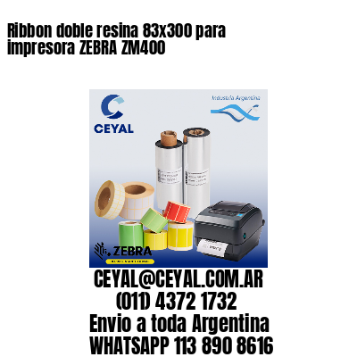 Ribbon doble resina 83x300 para impresora ZEBRA ZM400