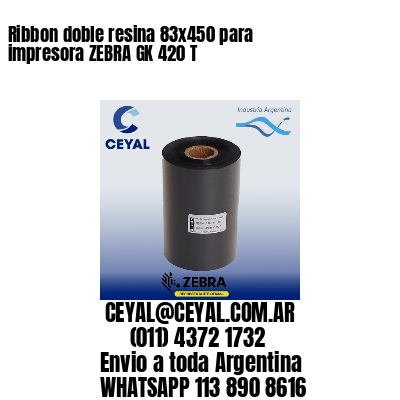 Ribbon doble resina 83x450 para impresora ZEBRA GK 420 T