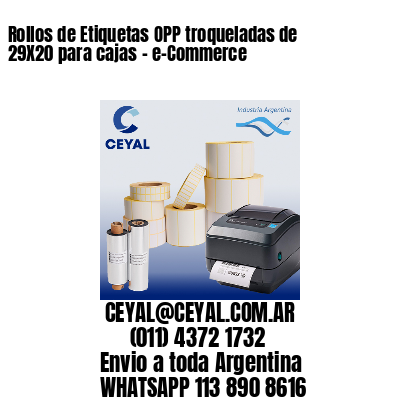 Rollos de Etiquetas OPP troqueladas de 29X20 para cajas - e-Commerce