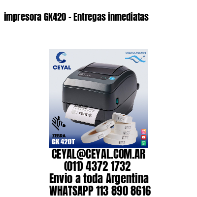 impresora GK420 - Entregas inmediatas