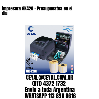 impresora GK420 - Presupuestos en el día