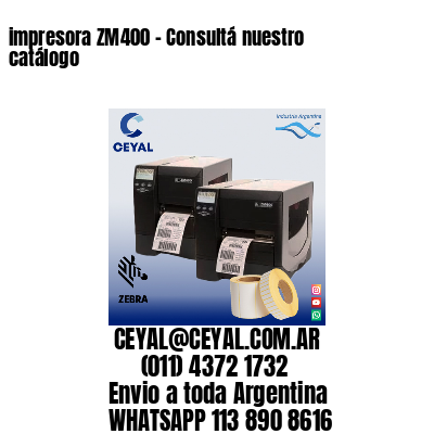 impresora ZM400 – Consultá nuestro catálogo