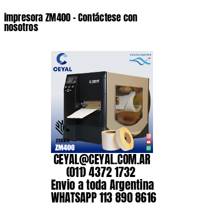 impresora ZM400 - Contáctese con nosotros