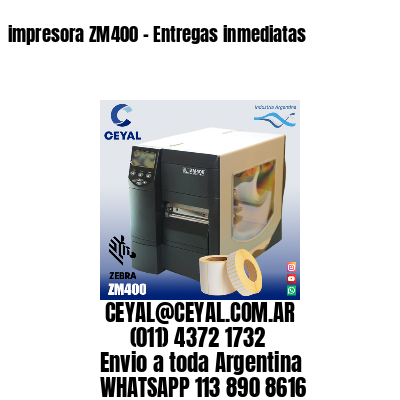 impresora ZM400 - Entregas inmediatas