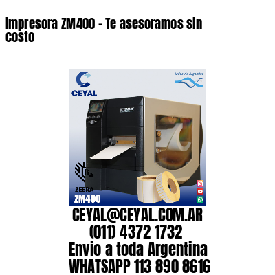 impresora ZM400 - Te asesoramos sin costo