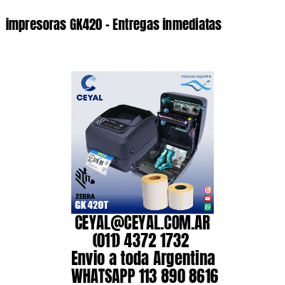 impresoras GK420 - Entregas inmediatas