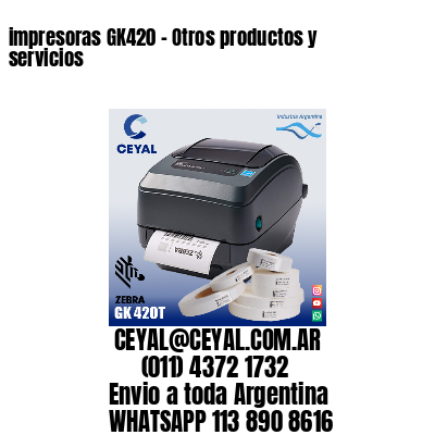 impresoras GK420 – Otros productos y servicios