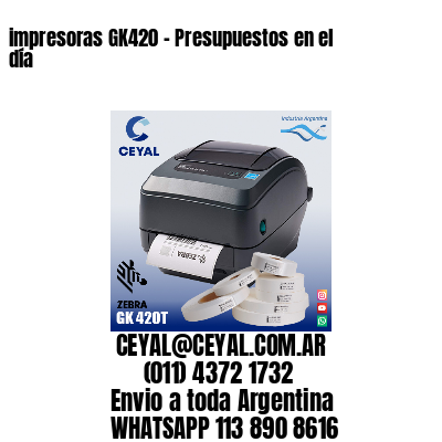 impresoras GK420 - Presupuestos en el día