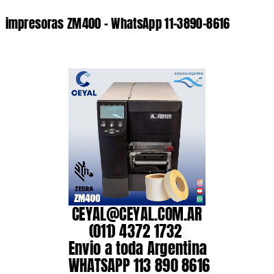 impresoras ZM400 - WhatsApp 11-3890-8616