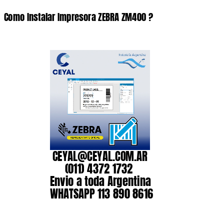 Como Instalar Impresora ZEBRA ZM400 ?