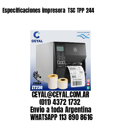 Especificaciones impresora  TSC TPP 244