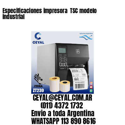 Especificaciones impresora  TSC modelo industrial