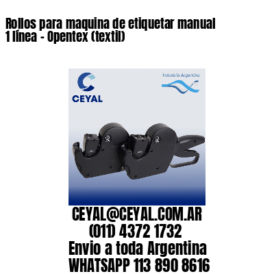 Rollos para maquina de etiquetar manual 1 línea - Opentex (textil) 