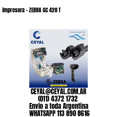 impresora - ZEBRA GC 420 T