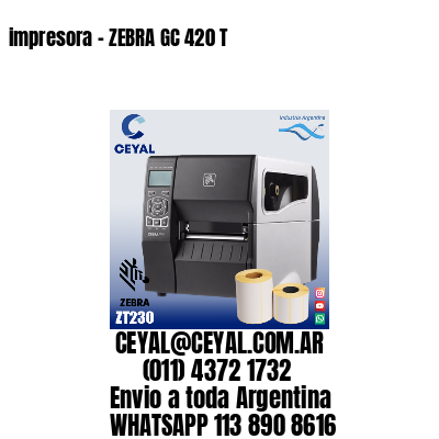 impresora - ZEBRA GC 420 T