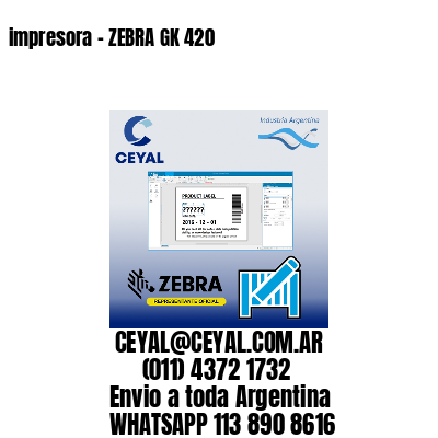 impresora - ZEBRA GK 420