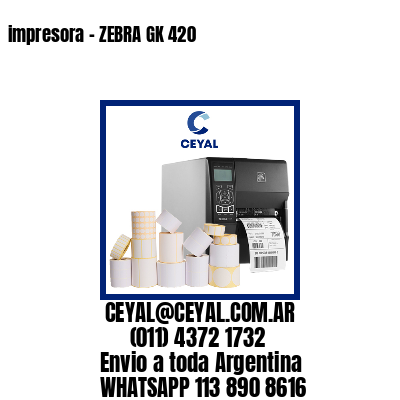 impresora – ZEBRA GK 420