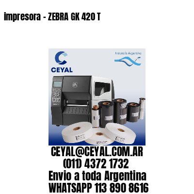 impresora – ZEBRA GK 420 T