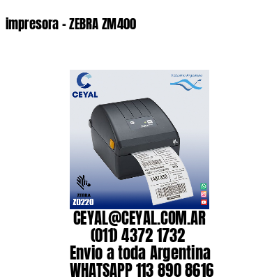 impresora - ZEBRA ZM400