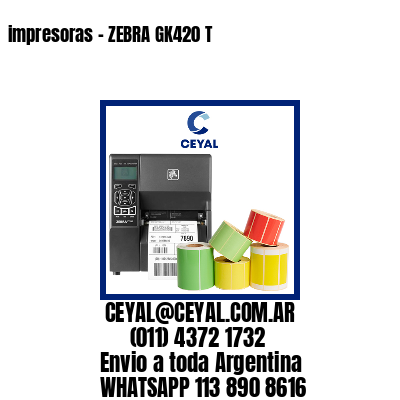 impresoras – ZEBRA GK420 T