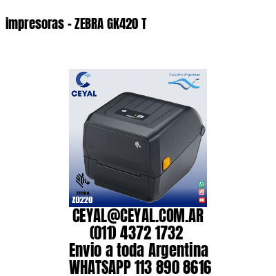 impresoras – ZEBRA GK420 T