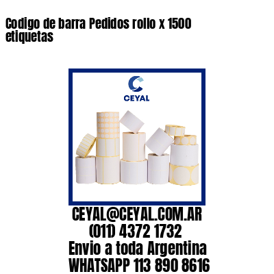 Codigo de barra Pedidos rollo x 1500 etiquetas